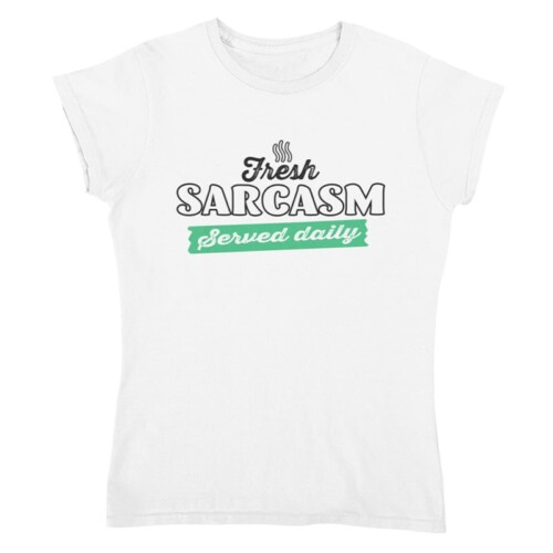 T-shirt Dames Sarcasm Served Daily