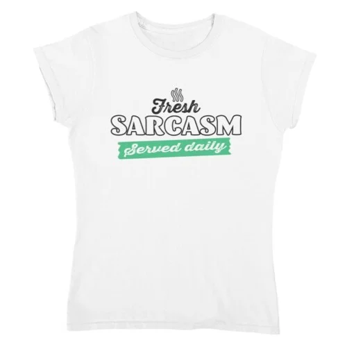 T-shirt Dames Sarcasm Served Daily