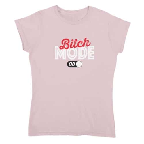 T-shirt Dames Bitch Mode On