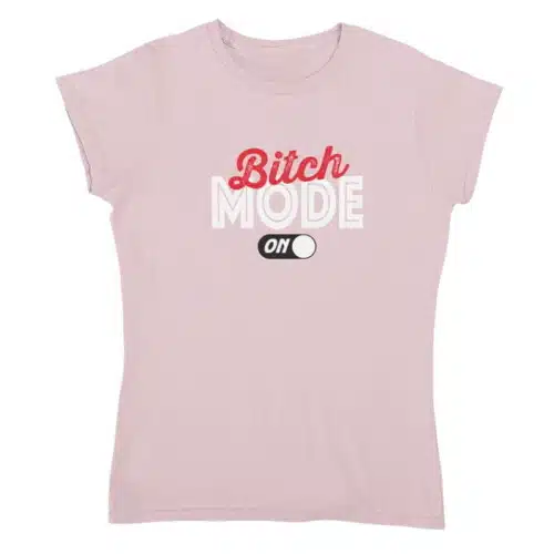 T-shirt Dames Bitch Mode On