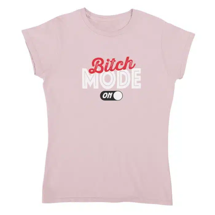 T-shirt Dames Bitch Mode On