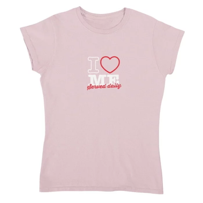 T-shirt Dames I Love Me Served Daily