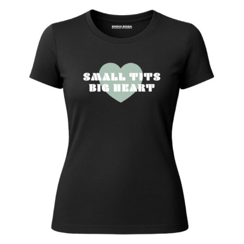 T-shirt Small Tits Big Heart
