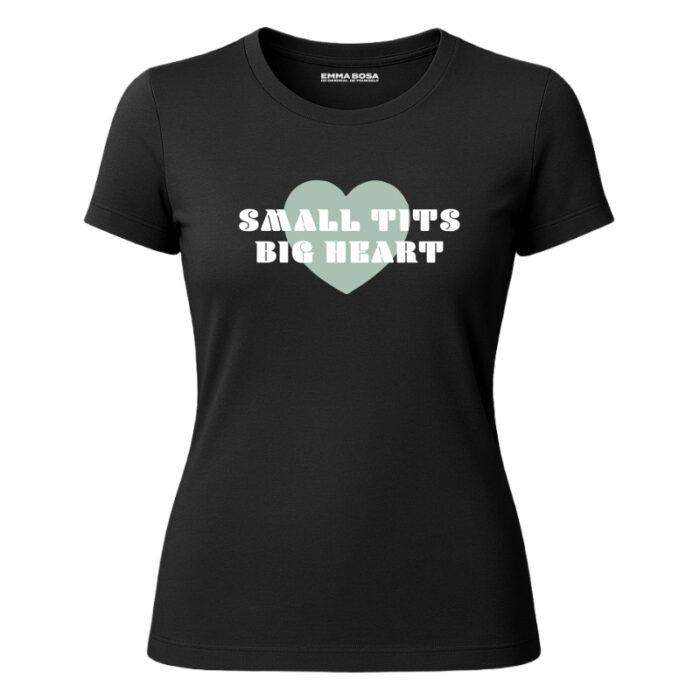 T-shirt Small Tits Big Heart