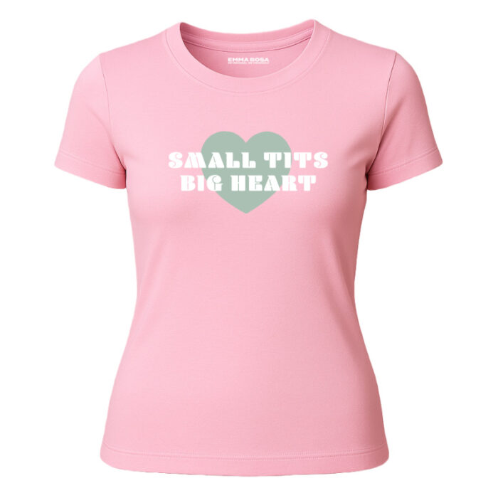 T-shirt Small Tits Big Heart