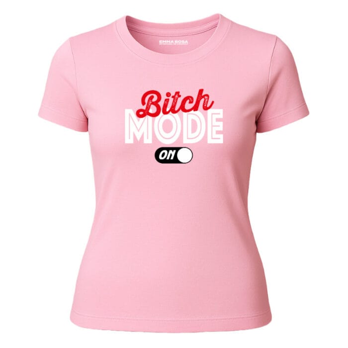 T-shirt Bitch Mode On